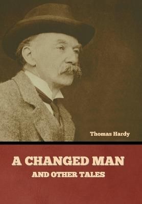 Changed Man and Other Tales By Hardy 9781636379418 (Hardback)