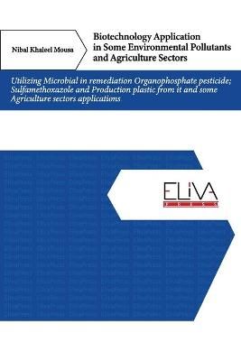Biotechnology Application in Some Environmental Pollutants and Agriculture Sectors