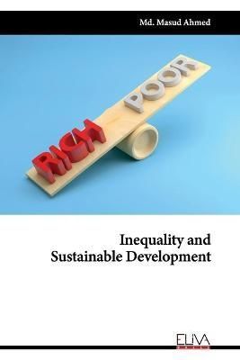 Inequality and Sustainable Development By Ahmed 9781636483917