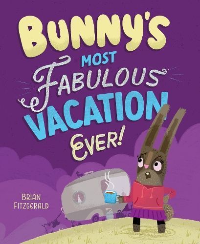 Bunny's Most Fabulous Vacation Ever! By Brian Fitzgerald 9781636551012