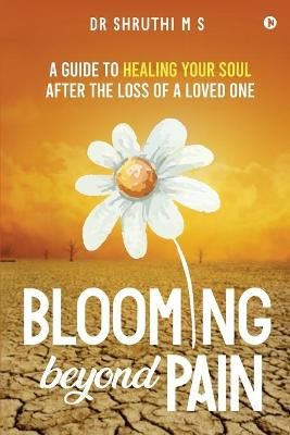 Blooming Beyond Pain By Dr Shruthi M S 9781636695150 (Paperback)
