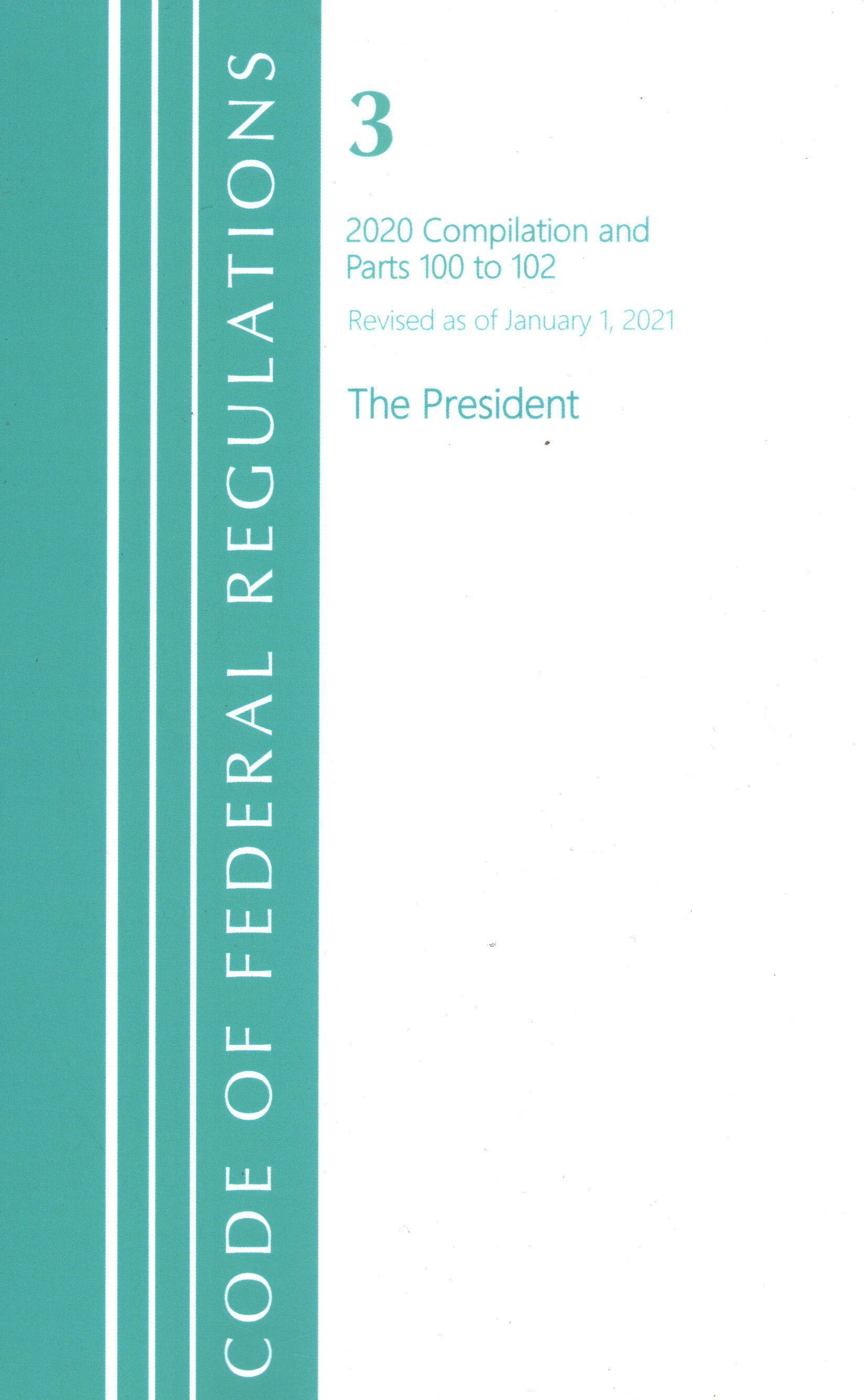 Code of Federal Regulations, Title 03 The President, Revised as of January 1, 2021