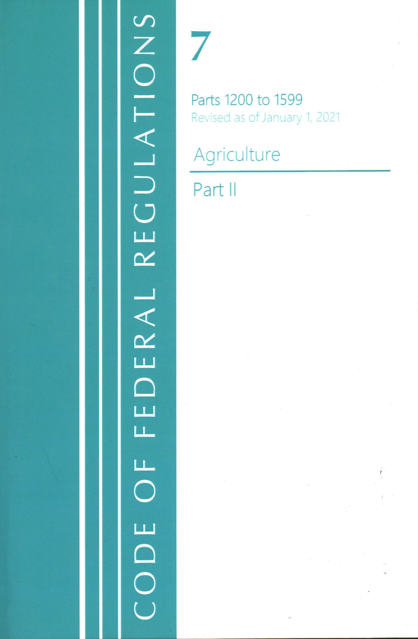 Code of Federal Regulations, Title 07 Agriculture 1200-1599, Revised as of January 1, 2021
