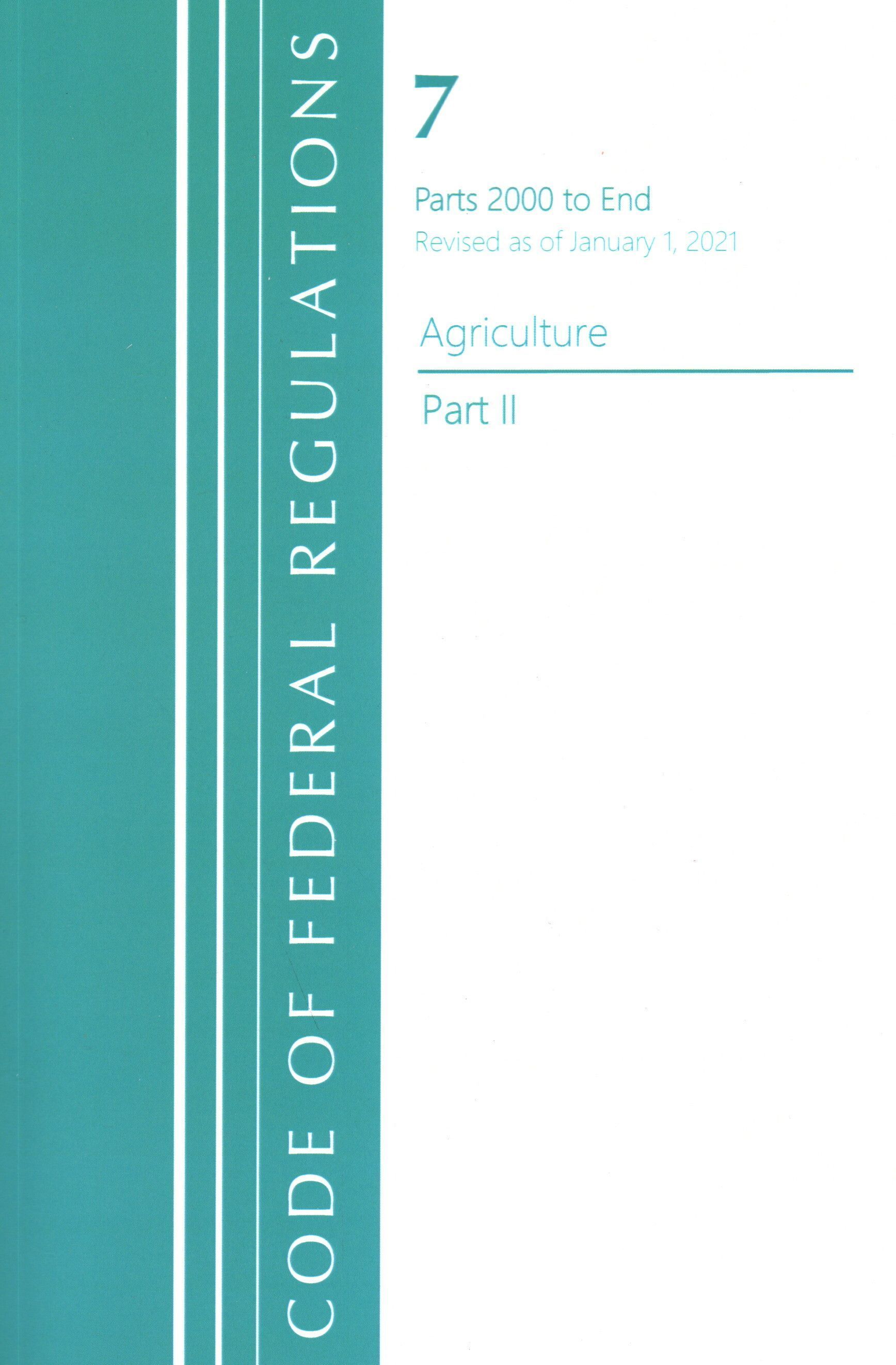 Code of Federal Regulations, Title 07 Agriculture 2000-End, Revised as of January 1, 2021
