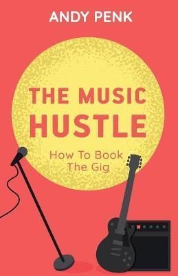 The Music Hustle By Andy Penk 9781636763774 (Paperback)