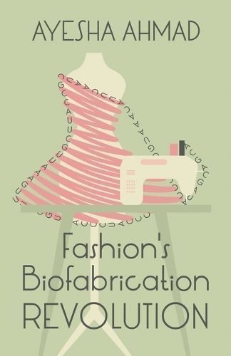 Fashion's Biofabrication Revolution By Ahmad 9781636765105 (Paperback)