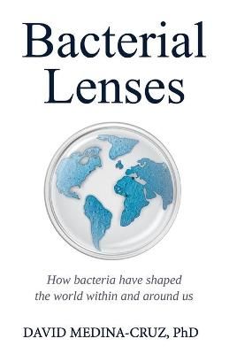 Bacterial Lenses By Medina Cruz 9781636765358 (Paperback)
