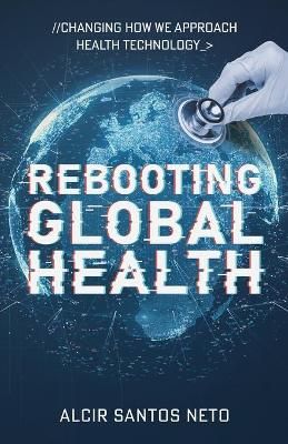 Rebooting Global Health By Santos Neto 9781636767031 (Paperback)
