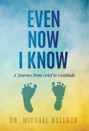 Even Now I Know By Dr Michael Bullock 9781636801674 (Hardback)