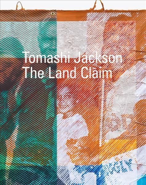 Tomashi Jackson: The Land Claim 9781636810331 (Paperback)