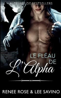 Le Fléau de l'Alpha By Rose, Renee 9781636939926 (Paperback)