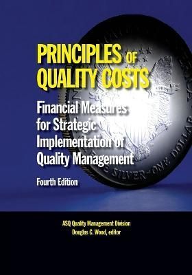 Principles of Quality Costs, Fourth Edition By Douglas C Wood