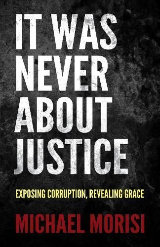 It Was Never About Justice By Michael Morisi 9781636981215 (Paperback)