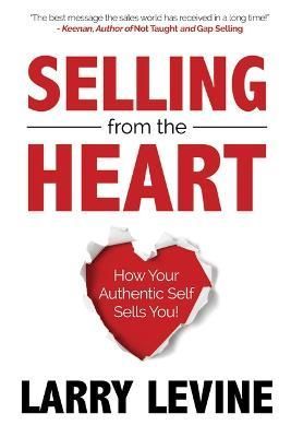 Selling from the Heart By Larry Levine 9781636981741 (Paperback)