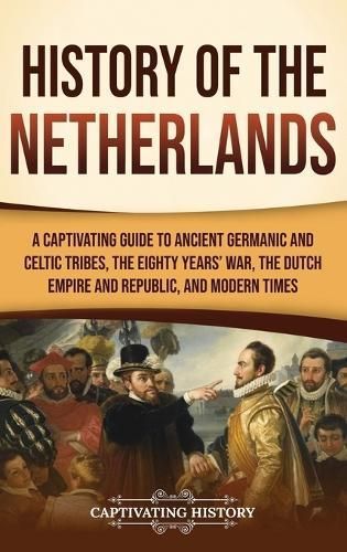 History of the Netherlands By Captivating History 9781637169537