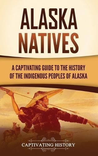 Alaska Natives By History 9781637169582 (Hardback)
