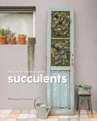 Art of Creating with succulents By Córdova 9781637287873 (Paperback)
