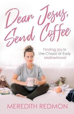 Dear Jesus, Send Coffee By Redmon 9781637303238 (Paperback)