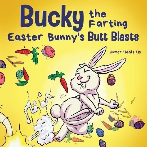 Bucky the Farting Easter Bunny's Butt Blasts By Heals Us 9781637311301