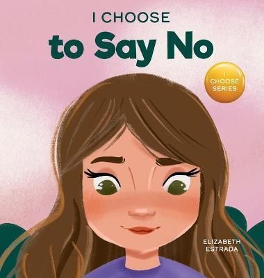 I Choose to Say No By Estrada 9781637312919 (Hardback)