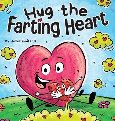 Hug the Farting Heart By Heals Us 9781637313220 (Hardback)