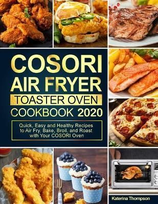 COSORI Air Fryer Toaster Oven Cookbook By Thompson 9781637330173