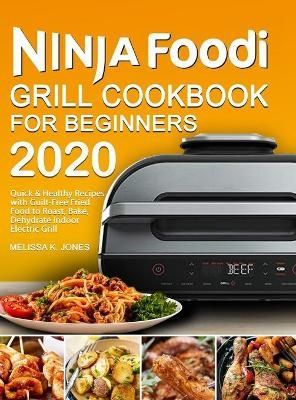Ninja Foodi Grill Cookbook for Beginners 2020 By Jones 9781637331224