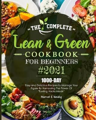 Complete Lean and Green Cookbook for Beginners 2021 By Neidig