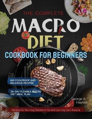 Complete Macro Diet Cookbook for Beginners By Haynes 9781637335673