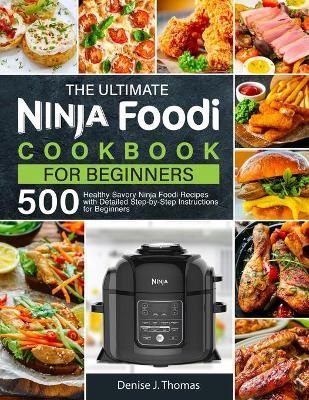 Ultimate Ninja Foodi Cookbook for Beginners By J Thomas 9781637337929