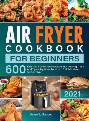 Air Fryer Cookbook For Beginners By L Kappel 9781637337998 (Hardback)