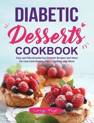 Diabetic Desserts Cookbook By Floyd 9781637338018 (Hardback)
