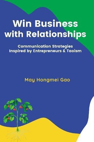 Win Business With Relationships By May Hongmei Gao 9781637424506