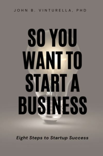 So You Want to Start a Business By John B. Vinturella 9781637425855