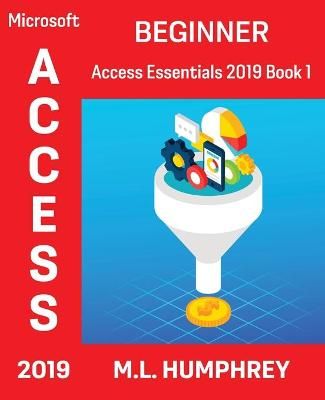 Access 2019 Beginner By Humphrey, M.L. 9781637440377 (Paperback)