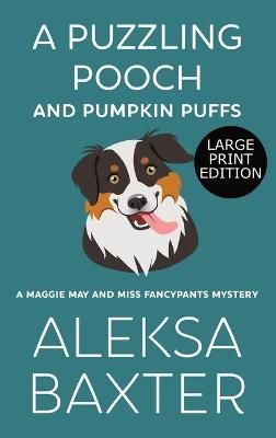 A Puzzling Pooch and Pumpkin Puffs By Aleksa Baxter 9781637440841