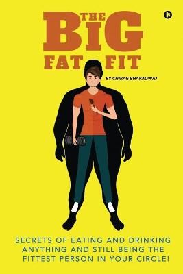 The Big Fat Fit By Chirag Bharadwaj 9781637453520 (Paperback)