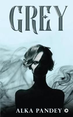 Grey By Alka Pandey 9781637455609 (Paperback)