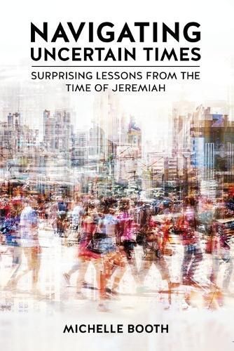 Navigating Uncertain Times By Michelle Booth 9781637461570 (Paperback)