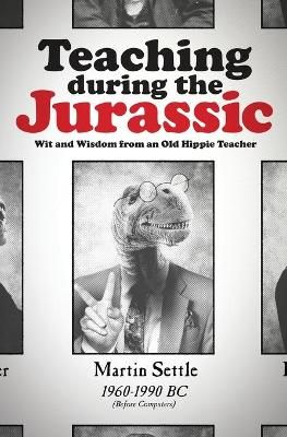 Teaching during the Jurassic By Martin Settle 9781637528594