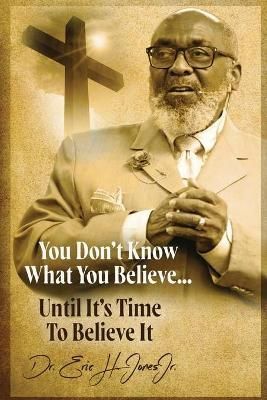 You Don't Know What You Believe... Until It's Time to Believe It!