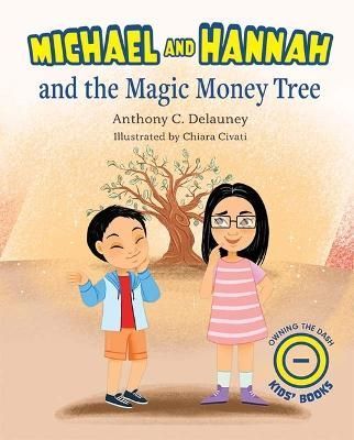 Michael and Hannah and the Magic Money Tree By Anthony C Delauney