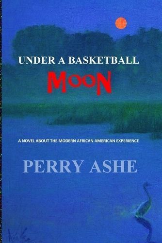 Under a Basketball Moon By Ashe, Perry 9781637605059 (Paperback)