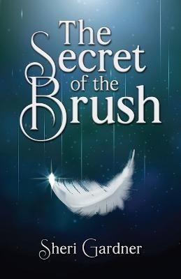 The Secret of the Brush By Sheri Gardner 9781637653647 (Paperback)