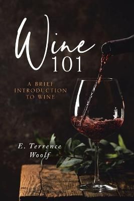 Wine 101 By Woolf, E. Terrence 9781637674338 (Paperback)