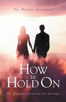 How to Hold On By Denese Anderson 9781637690123 (Paperback)