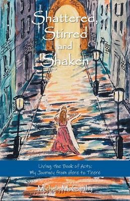 Shattered, Stirred and Shaken By Michele McCarthy 9781637691182