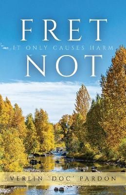 Fret Not By Pardon 9781637692509 (Paperback)