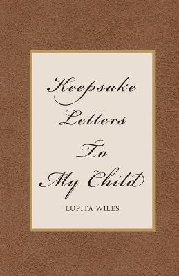Keepsake Letters To My Child By Lupita Wiles 9781637695081 (Paperback)