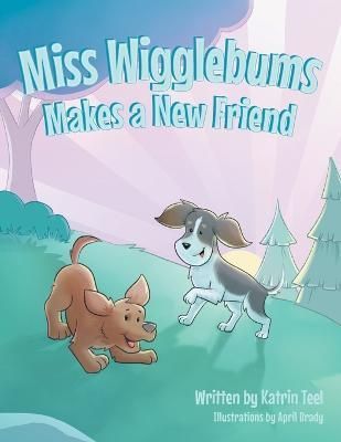 Miss Wigglebums Makes a New Friend By Teel 9781637697467 (Paperback)